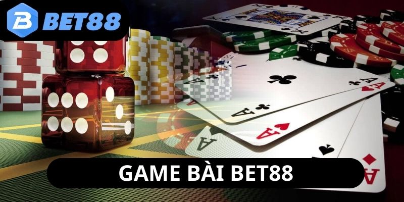 game-bai-bet88-tao-nen-khong-gian-giai-tri-chan-thuc