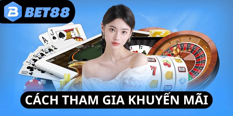 huong-dan-chi-tiet-cach-tham-gia-chuong-trinh-khuyen-mai-bet88