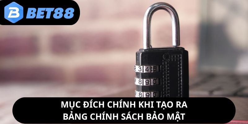muc-dich-chinh-khi-tao-ra-bang-chinh-sach-bao-mat