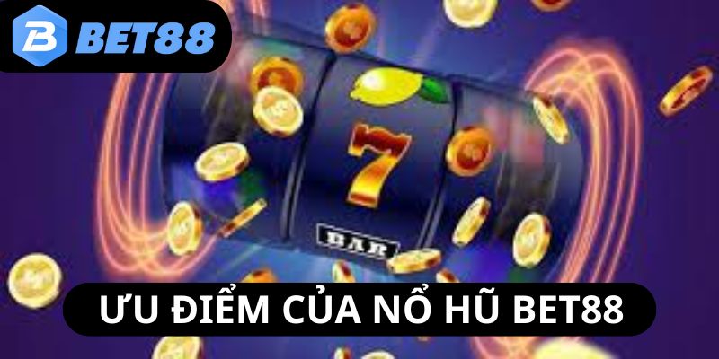 nhung-uu-diem-khien-no-hu-bet88-tro-thanh-lua-chon-so-mot