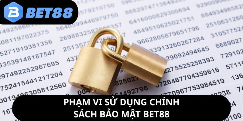 pham-vi-su-dung-chinh-sach-bao-mat-bet88